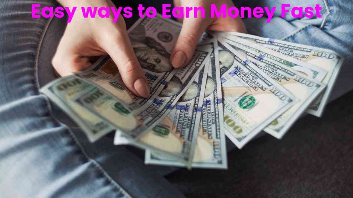 Easy ways to Earn Money Fast