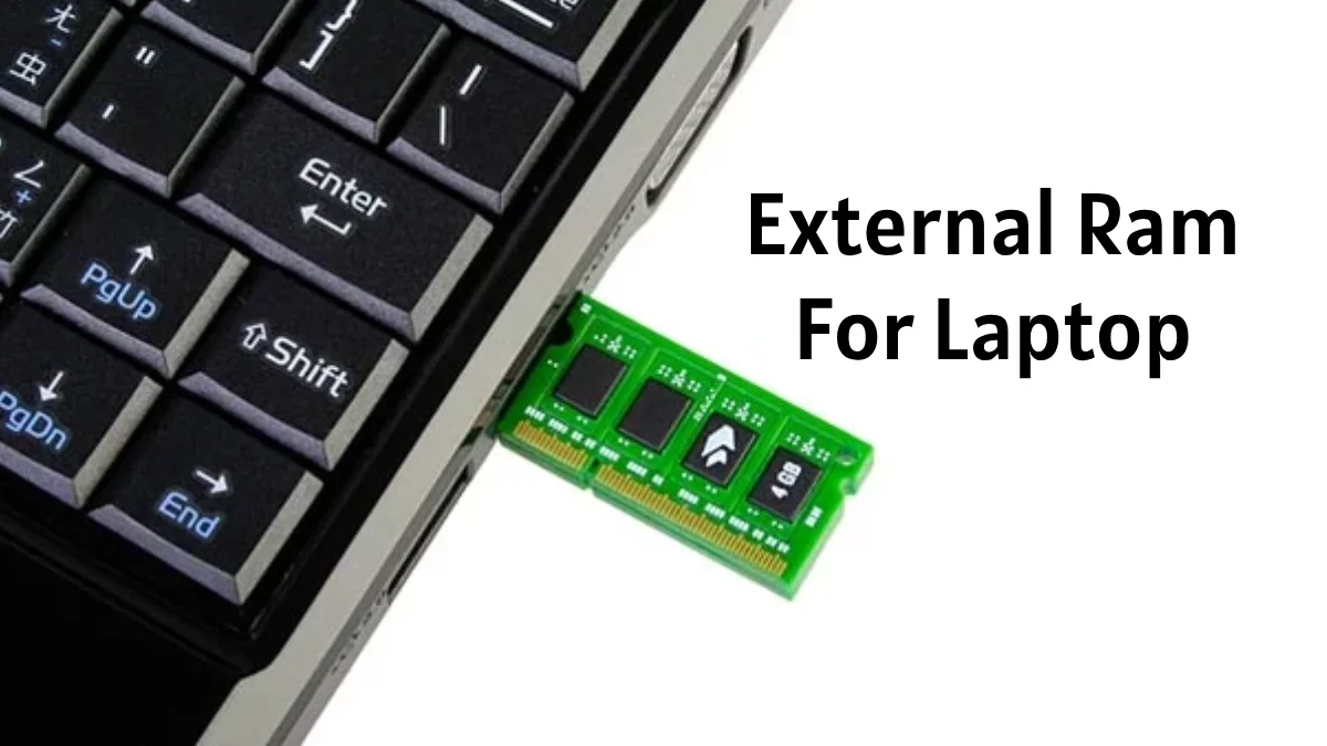 External Ram For Laptop – Install,  PC, And More