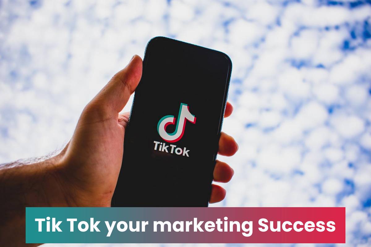 Tik Tok your marketing Success - 2024