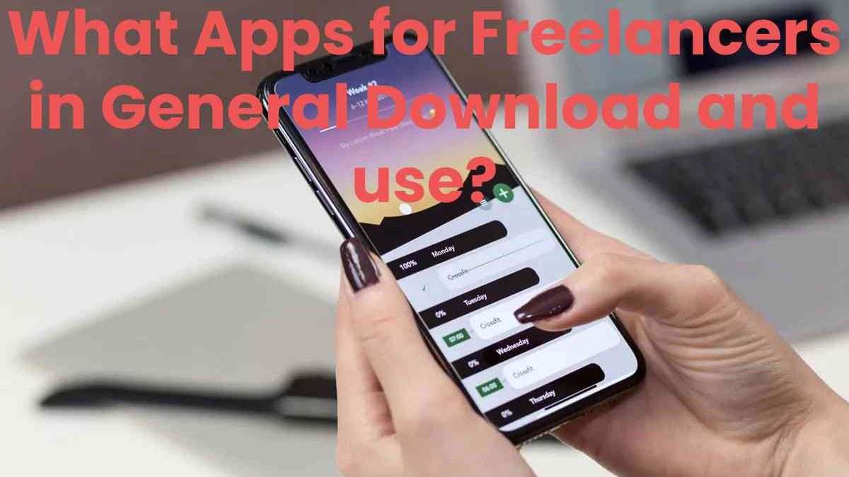 What Apps for Freelancers in General Download and use?