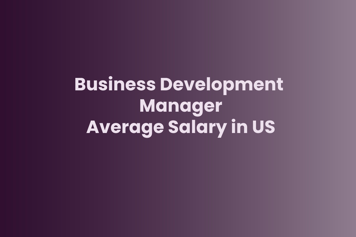 Business Development Manager Average Salary In US 2022