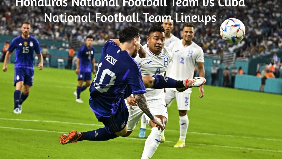 Honduras National Football Team vs Cuba National Football Team Lineups