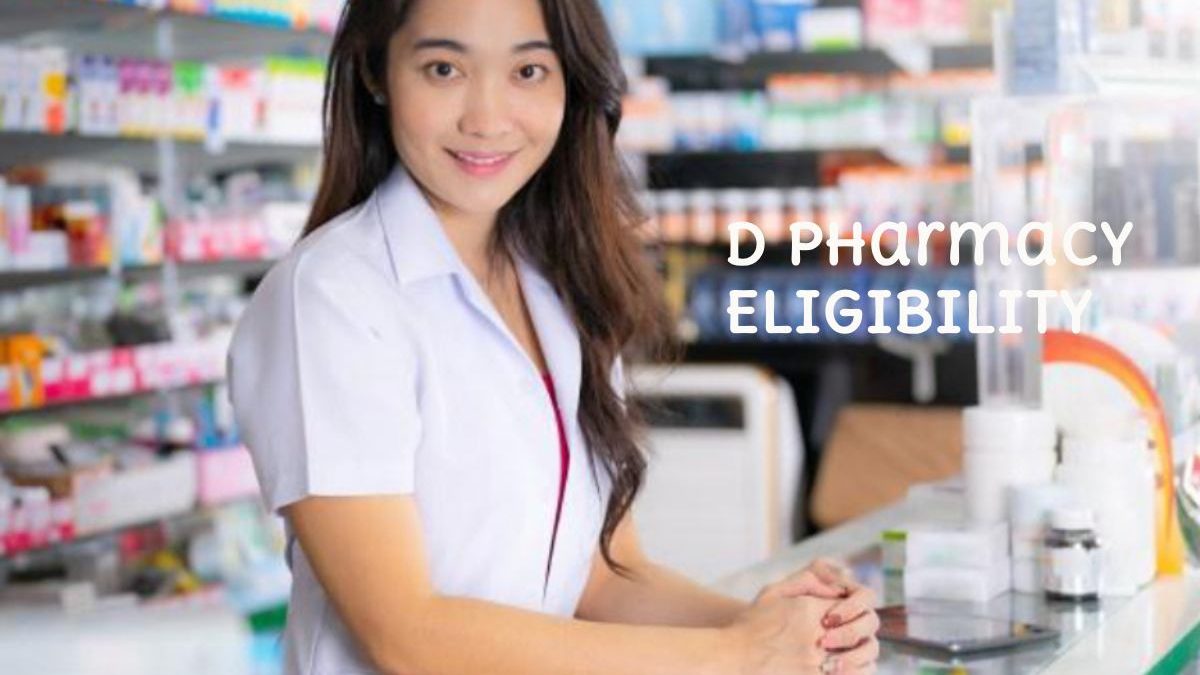 D Pharmacy Eligibility – Criteria, Admission Process